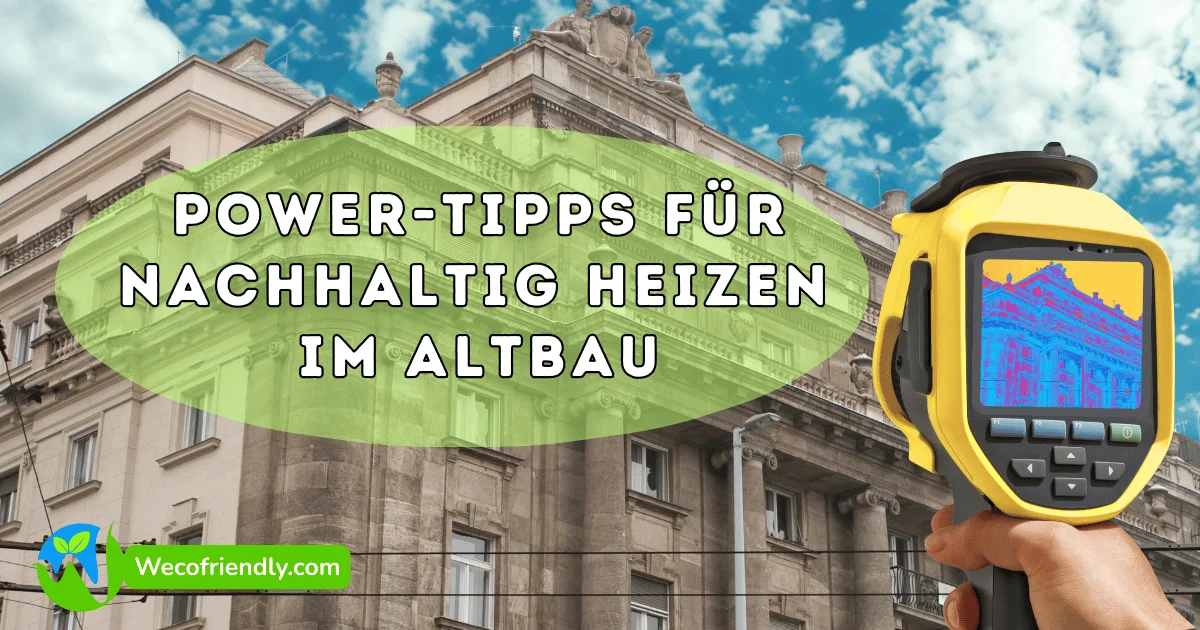 Nachhaltig Heizen im Altbau